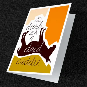 As dumb as a deid cuddie, Greeting Card by Stewart Bremner