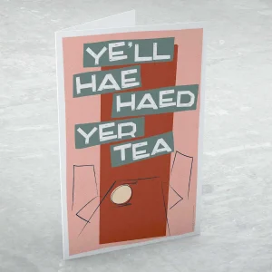 Ye'll hae haed yer tea, Greeting Card by Stewart Bremner