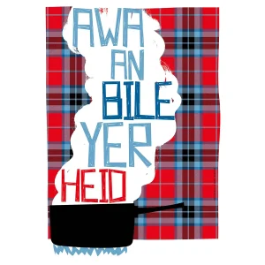 Awa An Bile Yer Heid, Giclée Art Print by Stewart Bremner